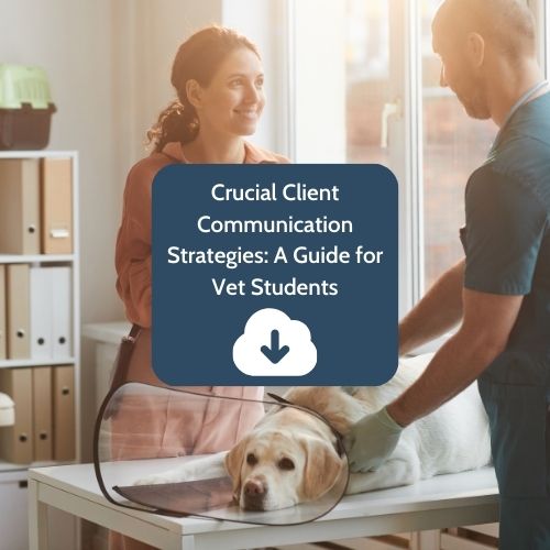 Crucial Client Communication Strategies A Guide for Vet Students (1)
